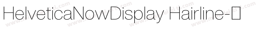 HelveticaNowDisplay Hairline字体转换